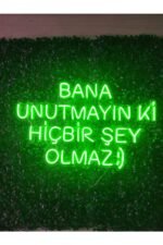 Bana Unutmayın Ki Hiç Bir Şey Olmaz Neon Yazı Tabela Duvar Dekoru(60x50cm)