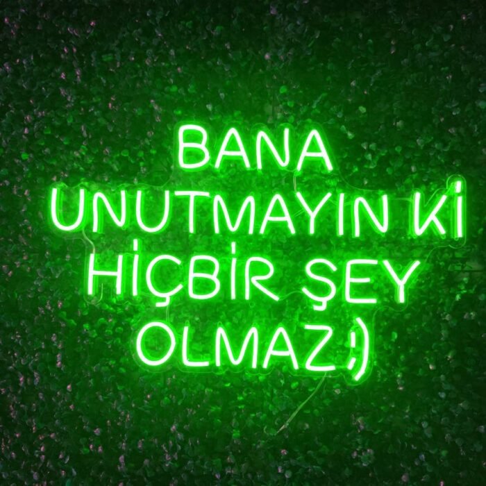 Bana Unutmayın Ki Hiç Bir Şey Olmaz Neon Yazı Tabela Duvar Dekoru(60x50cm)