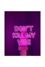 Dont Kill My Vibe Neon Led Tabela Dekoratif Aydınlatma (65x55cm)