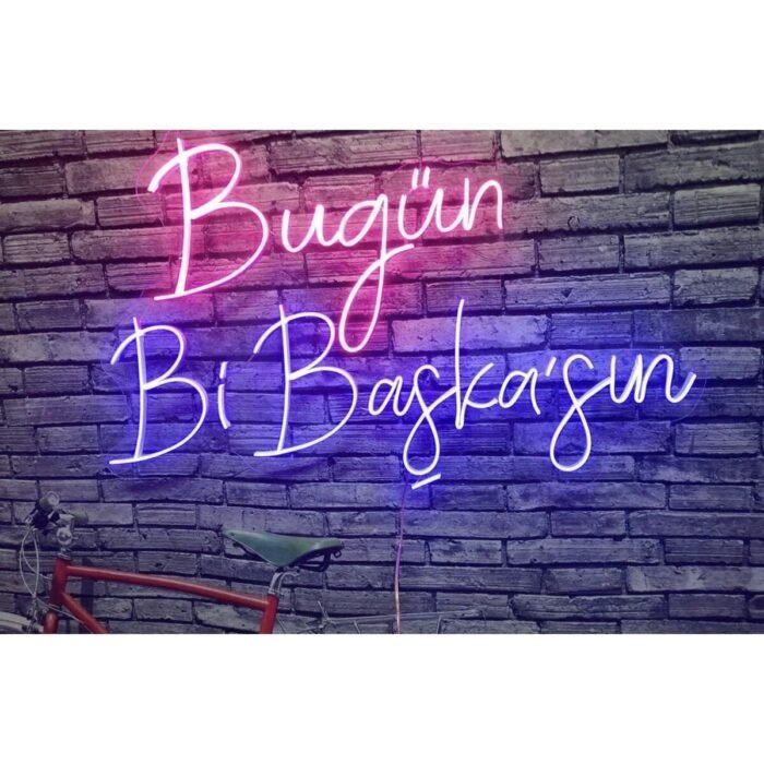 Bugün Bi Başkasın Yazılı Neon Led