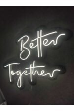 Better Together Neon Düğün Nişan Söz Tabela Işık Aydınlatma Nişan Arka Plan Organizasyon Led Neon - Görsel 4